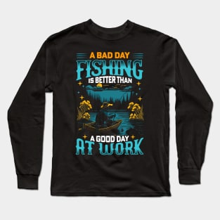 A Bad Day Fishing is better than a good day at work | Fishing lover Long Sleeve T-Shirt